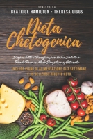 Dieta Chetogenica: Scopri Tutti i Benefici per la Tua Salute e Perdi Peso in Modo Semplice e Naturale. Include: Piano di Alimentazione di 3 Settimane e 35 Deliziose Ricette Keto. B096TN8TRR Book Cover
