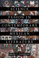 Science Fusion in Contemporary Mexican Literature 1684485207 Book Cover