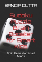 Sudoku Puzzle Brain Booster for Smart Kids: Brain Games for Smart Minds B0B8RP5WZL Book Cover