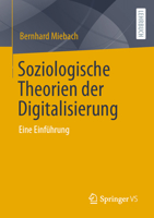 Soziologische Theorien Der Digitalisierung: Eine Einführung 3658410655 Book Cover