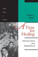A Time for Healing: American Jewry since World War II (The Jewish People in America) 0801843472 Book Cover