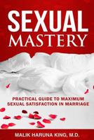 Sexual Mastery: Practical Guide to Maximum Sexual Satisfaction in Marriage 1986350525 Book Cover
