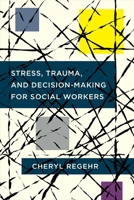 Stress, Trauma, and Decision-Making for Social Workers 0231180136 Book Cover