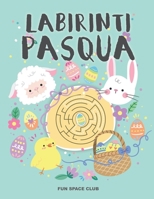 Labirinti Pasqua: 75 labirinti per bambini giochi (Labirinti Pasqua Intorno al Mondo) (Italian Edition) B0863TKL81 Book Cover