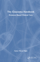 The Glaucoma Handbook: Evidence-based Clinical Care 1041087195 Book Cover