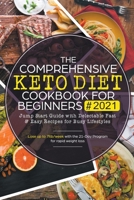 The Comprehensive Keto Diet Cookbook for Beginners: Jump Start Guide with Delectable Fast & Easy Recipes for Busy lifestyles - Lose up to 7ltb/week with the 21-Day Program for rapid weight loss 1951595157 Book Cover