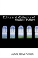 Ethics And Aesthetics Of Modern Poetry 1164638343 Book Cover
