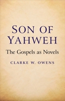 Son of Yahweh: The Gospels As Novels 1782790675 Book Cover