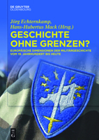 Geschichte Ohne Grenzen?: Europaische Dimensionen Der Militargeschichte Vom 19. Jahrhundert Bis Heute 3110411180 Book Cover