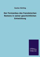 Der Formenbau Des Franzosischen Nomens in Seiner Geschichtlichen Entwicklung 1160432651 Book Cover