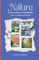 Nature: Alive, Awake and Knowing: A Year of Insight and Healing B0GVSK9WL6 Book Cover