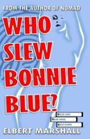 Who Slew Bonnie Blue? 1500988146 Book Cover