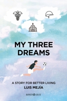 My three dreams: A story for better living B0B6XJ6F1C Book Cover