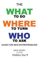 The What-to-Do, Where-to-Turn, Who-to-Ask Guide for New Entrepreneurs 1094846260 Book Cover