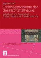Schlüsselprobleme der Gesellschaftstheorie: Individuum und Gesellschaft - Soziale Ungleichheit - Modernisierung 3531164465 Book Cover