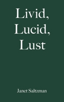 Livid, Lucid, Lust 1663220654 Book Cover