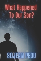 What Happened To Our Son? 1074144554 Book Cover