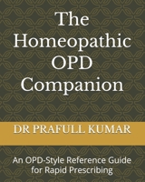 The Homeopathic OPD Companion: An OPD-Style Reference Guide for Rapid Prescribing B0HKG62W7N Book Cover