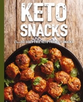 Keto Snacks: Over 50 Guilt-Free Keto-Friendly Snacks 1646430409 Book Cover