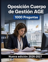 Oposición Cuerpo de Gestión AGE | 1000 Tests comentados para certificarte: Procedimientos administrativos, plazos, notificaciones y protección de datos para una preparación sólida (Spanish Edition) B0HFGNTDV7 Book Cover