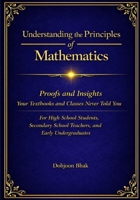 Understanding the Principles of Mathematics: Proofs and Insights Your Textbooks and Classes Never Told You B0GDT7XJZK Book Cover