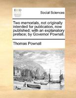 Two Memorials Not Originally Intended for Publication, Now Published, with an Explanatory Preface 0548616531 Book Cover