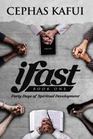 ifast: Book One - Forty Days of Spiritual Development 0578452642 Book Cover