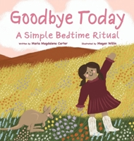 Goodbye Today: A Simple Bedtime Ritual 1779441800 Book Cover