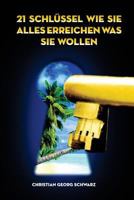21 Schluessel wie Sie alles erreichen was Sie wollen 3945912016 Book Cover