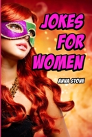 Jokes for Women: Funny Jokes about Men and Other Things that Annoy Us 1700917722 Book Cover