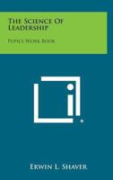 The Science Of Leadership: Pupil's Work Book 1432630458 Book Cover