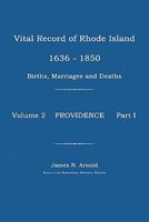 Vital Record of Rhode Island 1636-1850: Births, Marriages and Deaths: Providence 1596411473 Book Cover