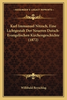 Karl Immanuel Nitzsch, Eine Lichtgestalt Der Neueren Dutsch-Evangelischen Kirchengeschichte (1872) 1166621871 Book Cover