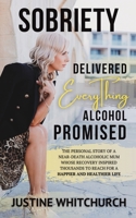 Sobriety Delivered EVERYTHING Alcohol Promised 1398477192 Book Cover