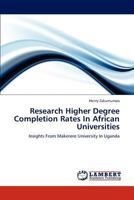 Research Higher Degree Completion Rates In African Universities: Insights From Makerere University In Uganda 3659206059 Book Cover