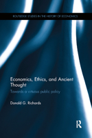 Economics, Ethics, and Ancient Thought: Towards a Virtuous Public Policy 0367871742 Book Cover