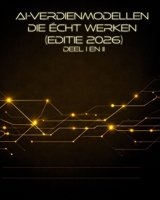 AI-verdienmodellen die écht werken (editie 2026): Deel I en II (Dutch Edition) B0GK6WZWK8 Book Cover