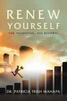Renew Yourself: The Awakening, the Renewal 1546299998 Book Cover