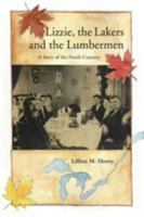 Lizzie, the Lakers and the Lumbermen: A Story of the North Country 1524692220 Book Cover