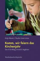 Komm, Wir Feiern Das Kirchenjahr: Den Kita-Alltag Christlich Begleiten 3525701225 Book Cover
