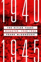The Hitler Years: Disaster 1940-1945 1250275121 Book Cover