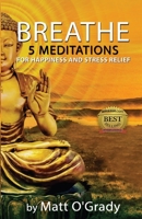 Breathe : 5 Meditations for Happiness and Stress Relief 1943672059 Book Cover