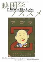 In Praise of Film Studies: Essays in Honor of Makino Mamoru 1552126404 Book Cover