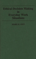 Ethical Decision Making in Everyday Work Situations 0313360529 Book Cover