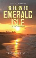 Return To Emerald Isle: Sequel to The Bridge 1542753775 Book Cover