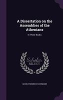 A Dissertation On The Assemblies Of The Athenians 1361921307 Book Cover