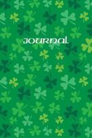 Journal: Lucky Green Irish Shamrocks: 120 Blank Lined Pages Softcover Notes Jotter College Ruled Composition Notebook, 6x9 Inch Gift Book 1797948989 Book Cover