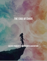 The Edge Of Chaos: Alexis Parker'S Fourteenth Adventure B0FS7CHQZF Book Cover