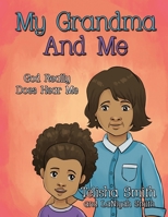 My Grandma And Me: God Really Does Hear Me 1733969705 Book Cover