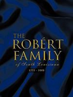 The Rob Rt Family of South Louisiana: 1772 - 2009 1426972857 Book Cover